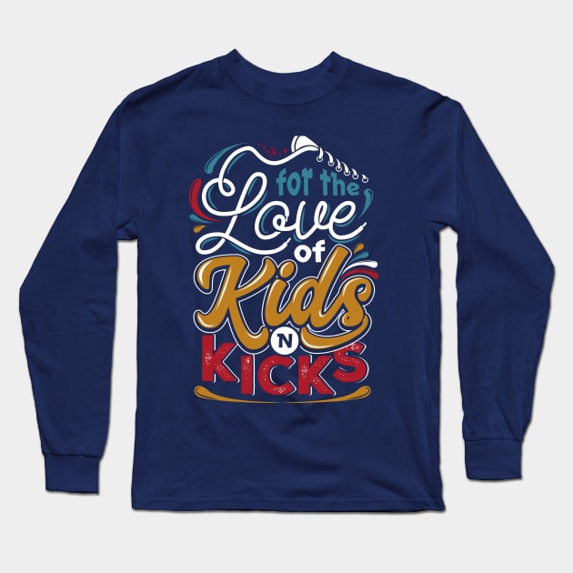 for the love of kids n kicks Long Sleeve T-Shirt by beefstew2017